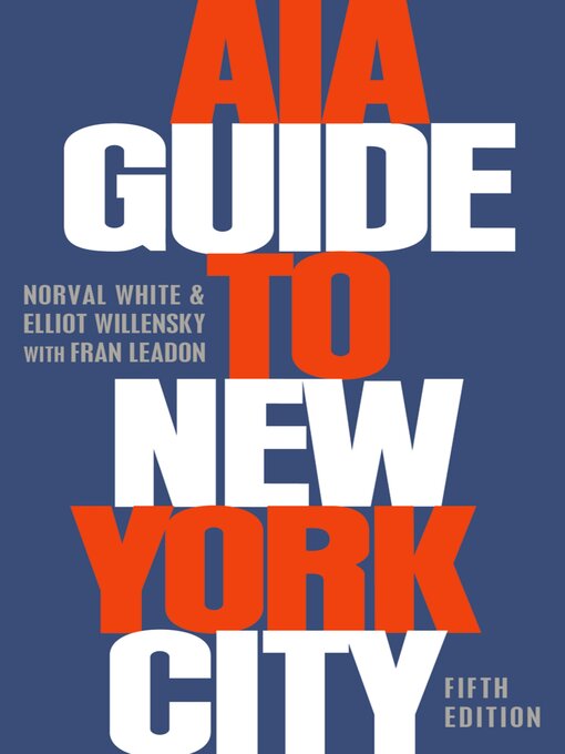 Title details for AIA Guide to New York City by Norval White - Available